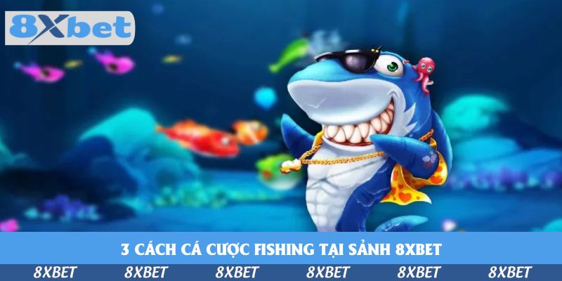 3 cách cá cược fishing tại sảnh KU88