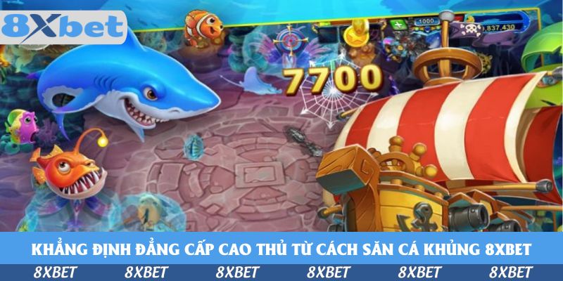Khẳng định đẳng cấp cao thủ từ cách săn cá khủng KU88