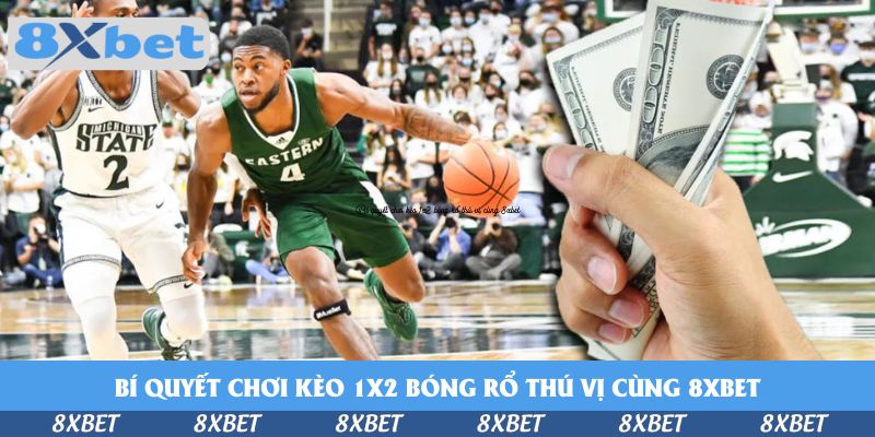 Bí quyết chơi kèo 1x2 bóng rổ thú vị cùng KU88