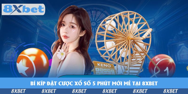 Bí kíp đặt cược xổ số 5 phút mới mẻ tại KU88