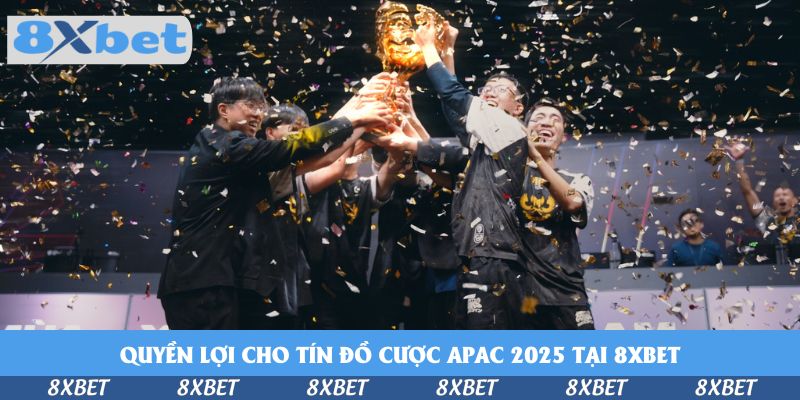 Quyền lợi cho tín đồ cược APAC 2025 tại KU88